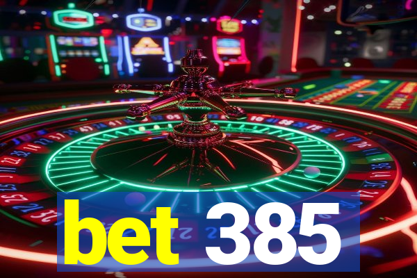 bet 385